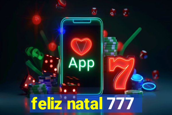 feliz natal 777